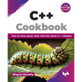 C++ Cookbook: How to write great code with the latest C++ releases (English Edition)