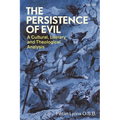 The Persistence of Evil: A Cultural, Literary and Theological Analysis