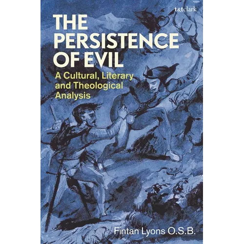 The Persistence of Evil: A Cultural, Literary and Theological Analysis