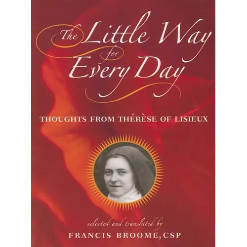 The Little Way for Every Day: Thoughts from Thérèse of Lisieux