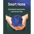 Smart Home: Digital Assistants, Home Automation, and the Internet of Things