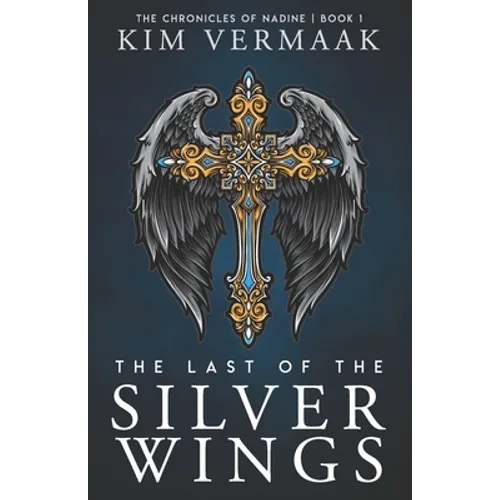 The Last of the Silver Wings: The Chronicles of Nadine - Book 1 (Medieval Fantasy Series)