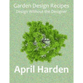 Garden Design Recipes: Design Without the Designer