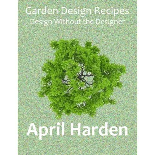 Garden Design Recipes: Design Without the Designer
