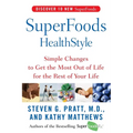 Superfoods Healthstyle: Simple Changes to Get the Most Out of Life for the Rest of Your Life