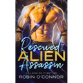 Rescued by the Alien Assassin: A Steamy Sci-fi Romance