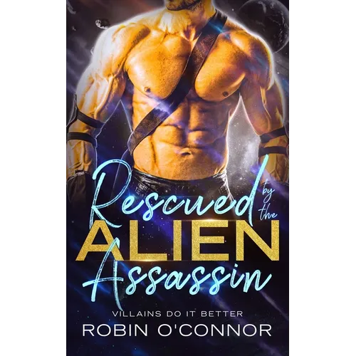 Rescued by the Alien Assassin: A Steamy Sci-fi Romance