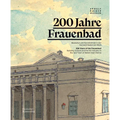 200 Jahre Frauenbad Baden: Baukultur Und Kunstbetrieb in Der Kurstadt Baden Bei Wien / 200 Years of the Frauenbad: Building Culture and the Art I