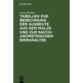 Tabellen Zur Berechnung Der Ausbeute Aus Dem Malze Und Zur Saccharometrischen Bieranalyse