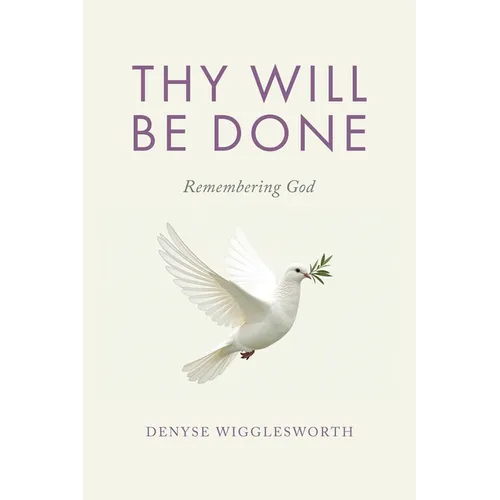 Thy Will Be Done: Remembering God - Paperback