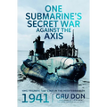 One Submarine's Secret War Against the Axis: HMS Triumph, SOE and Mi9 in the Mediterranean, 1941