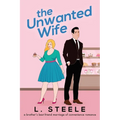 The Unwanted Wife: Brother's Best Friend Marriage of Convenience Romance