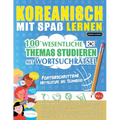 Koreanisch Mit Spaß Lernen - Fortgeschrittene: Mittelstufe Bis Schwierig - 100 Wesentliche Themas Studieren Mit Wortsuchrätsel - Vol.1