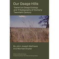 Our Osage Hills: Toward an Osage Ecology and Tribalography of the Early Twentieth Century