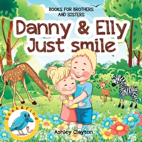 Danny and Elly: Just Smile - Books for Brothers and Sisters: Childrens Books about Sibling Kindness & Care - Picture Book for Preschoo