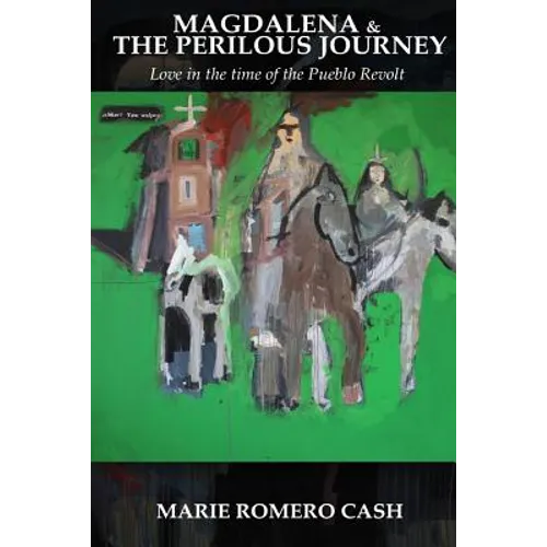 Magdalena and the Perilous Journey: Love in the time of the Pueblo Revolt