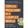Topical Preaching in a Complex World: How to Proclaim Truth and Relevance at the Same Time