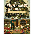 The Wastewater Gardener: Preserving the Planet One Flush at a Time