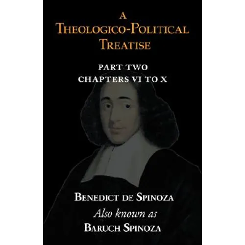 A Theologico-Political Treatise Part II (Chapters VI to X)