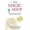 The Magic of Aesop: How to Use The Wisdom of Aesop to Spark Your Transformational Change