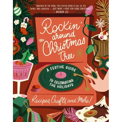 Rockin' Around the Christmas Tree: A Festive Guide to Celebrating the Holidays (Recipes, Crafts, and More!) - The Perfect Fun Gift for the Xmas Season