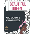 Beautiful Queen: Adult Coloring and Affirmation Book: Relaxation and Encouragement For Women of Color: 49 Designs, Measures "8.5 x 11"