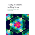 Taking Heart and Making Sense: A New View of Nature, Feeling and the Body