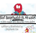 Blart Boogerswatch Vs His Wallet: A Little Monster Story About Big Money Choices (A Financial Literacy Read-Aloud for Ages 5-7)