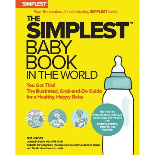 The Simplest Baby Book in the World: The Illustrated, Grab-And-Do Guide for a Healthy, Happy Baby - Paperback