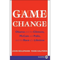 Game Change: Obama and the Clintons, McCain and Palin, and the Race of a Lifetime