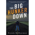 The Big Hunker Down: 7 Take-Cover Strategies to Weather the Storm of Job Loss and Keep Your Destiny out of the Bar Ditch
