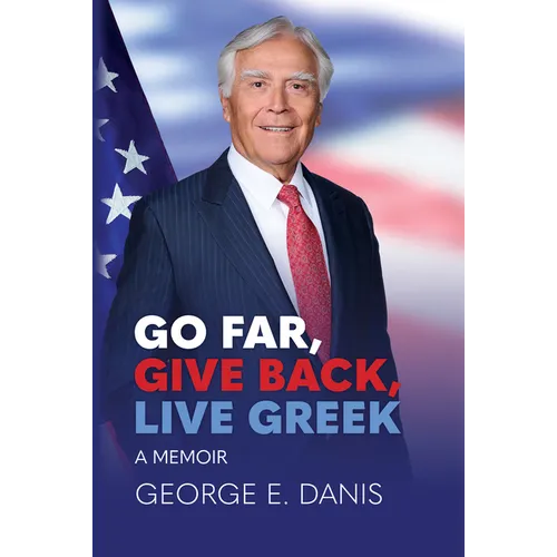 Go Far, Give Back, Live Greek: A Memoir