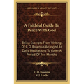 A Faithful Guide To Peace With God: Being Excerpts From Writings Of C. O. Rosenius Arranged As Daily Meditations To Cover A Period Of Two Months