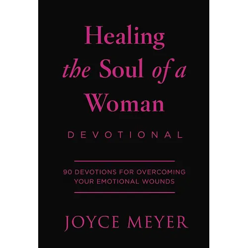 Healing the Soul of a Woman Devotional: 90 Inspirations for Overcoming Your Emotional Wounds