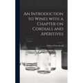 An Introduction to Wines With a Chapter on Cordials and Apéritives