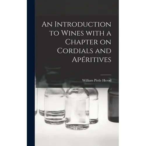 An Introduction to Wines With a Chapter on Cordials and Apéritives