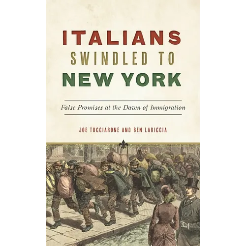 Italians Swindled to New York: False Promises at the Dawn of Immigration