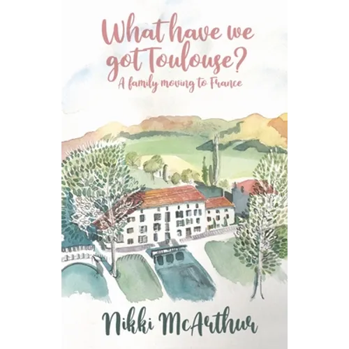 What have we got Toulouse: A family moving to France