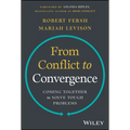 From Conflict to Convergence: Coming Together to Solve Tough Problems