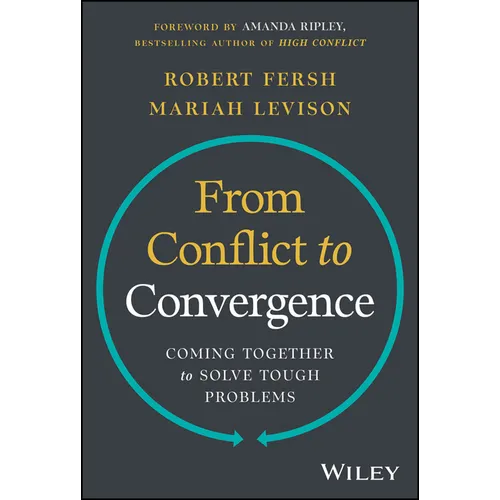 From Conflict to Convergence: Coming Together to Solve Tough Problems