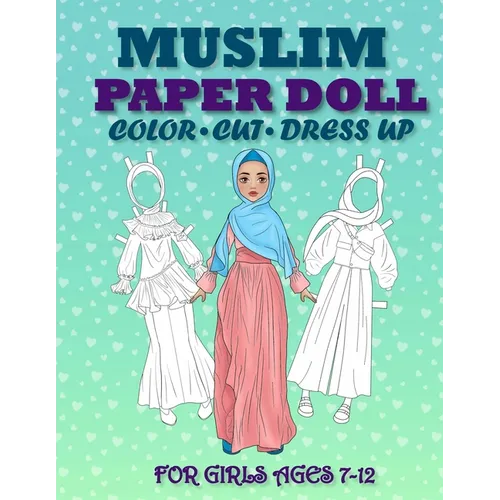Muslim Paper Doll for Girls Ages 7-12; Cut, Color and Dress up