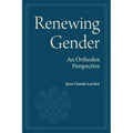 Renewing Gender: An Orthodox Perspective