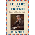 Letters to a Friend: Written to Mrs. Ezra S. Carr 1866-1879