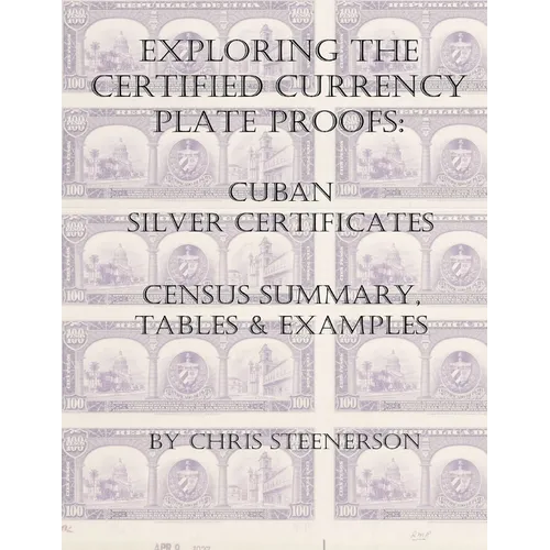 Exploring the Certified Currency Plate Proofs: Cuban Silver Certificates