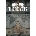 Are We There Yet?: A journey spanning continents and decades but always homeward bound!