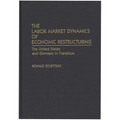 The Labor Market Dynamics of Economic Restructuring: The United States and Germany in Transition