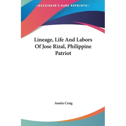 Lineage, Life And Labors Of Jose Rizal, Philippine Patriot