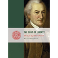 Cost of Liberty: The Life of John Dickinson