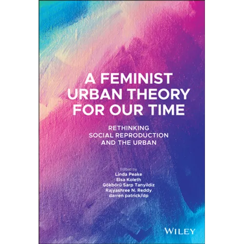 A Feminist Urban Theory for Our Time: Rethinking Social Reproduction and the Urban