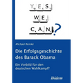 Die Erfolgsgeschichte des Barack Obama. Ein Vorbild für den deutschen Wahlkampf?